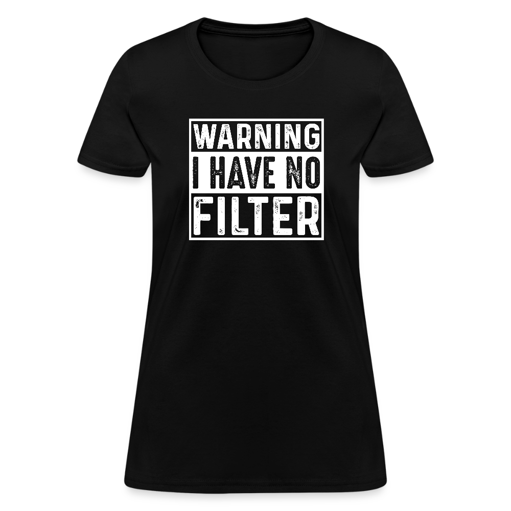 Warning I Have No Filter Women's Contoured T-Shirt - black