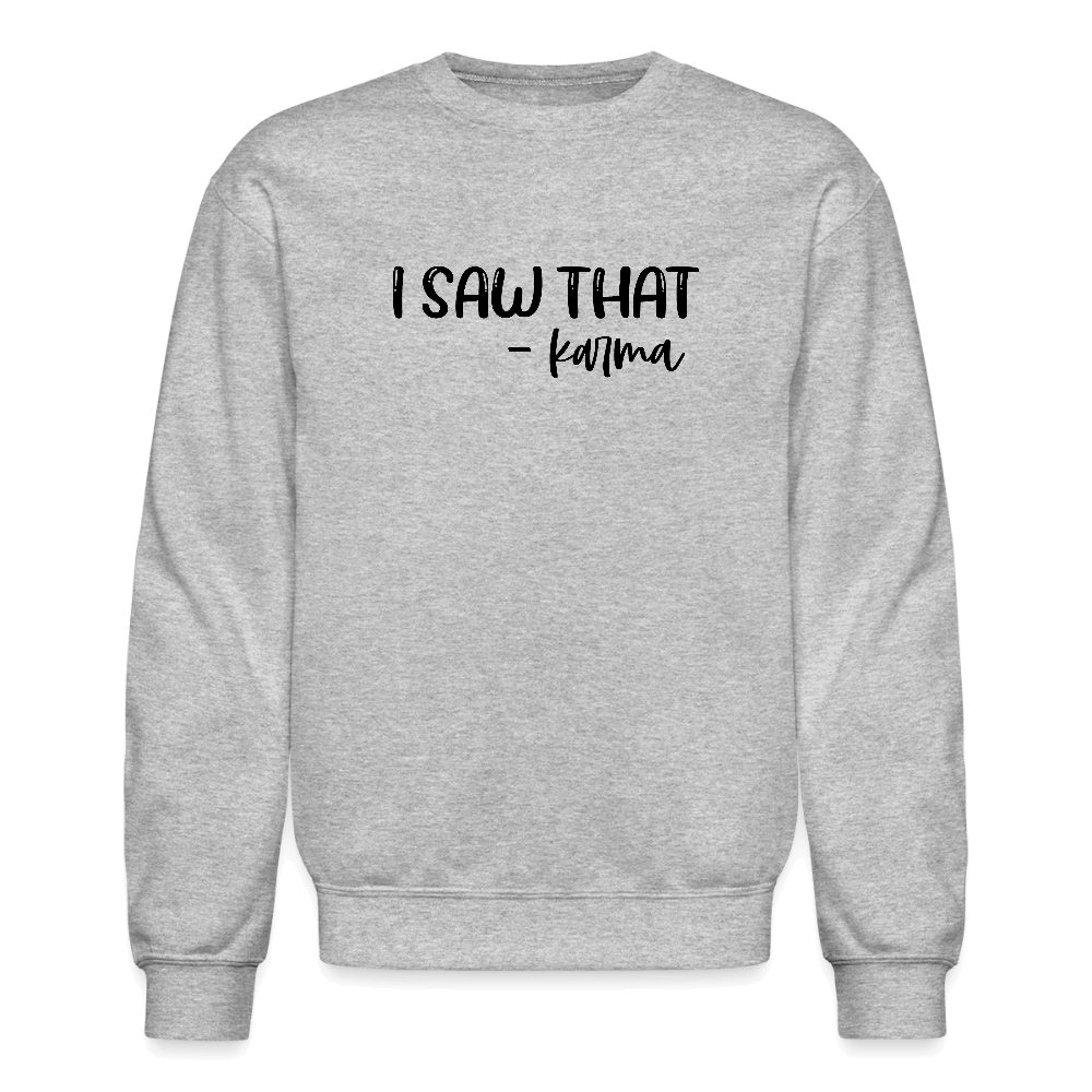 I Saw That Karma Funny Sweatshirt Color: heather gray