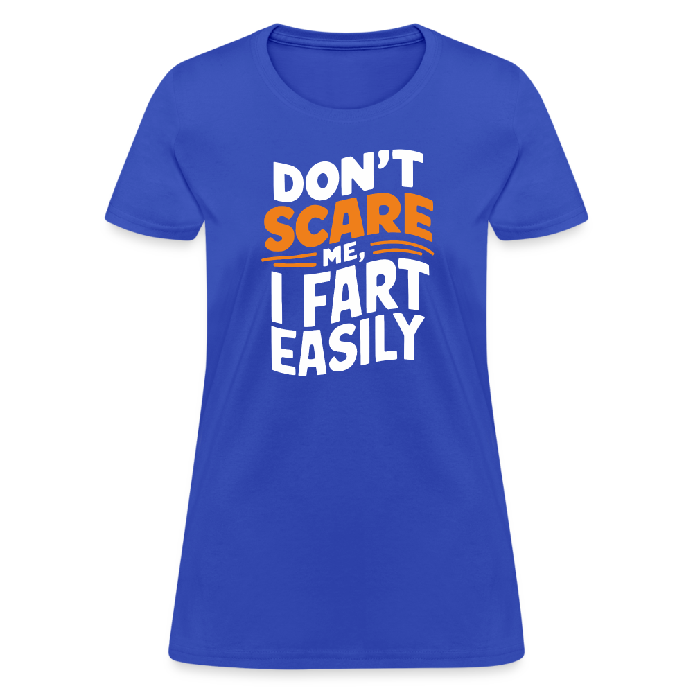 Don't Scare Me I Fart Easily (Fart Humor) Women's Contoured T-Shirt - royal blue