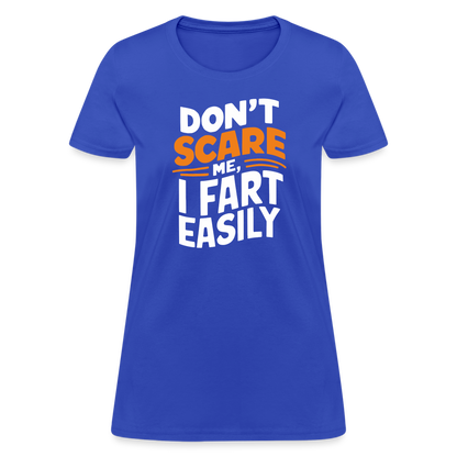 Don't Scare Me I Fart Easily (Fart Humor) Women's Contoured T-Shirt - royal blue