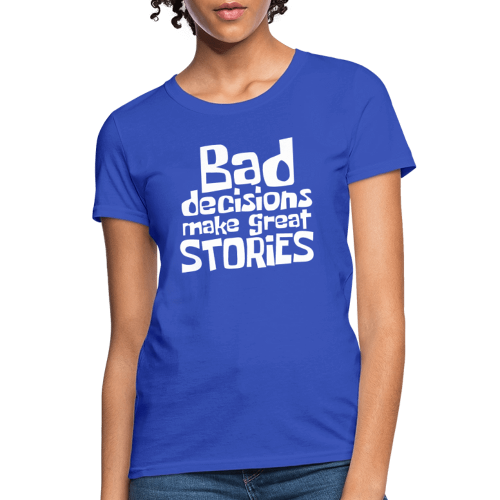 Bad Decisions Make Great Stories Women's T-Shirt (White Letters) Color: heather gray