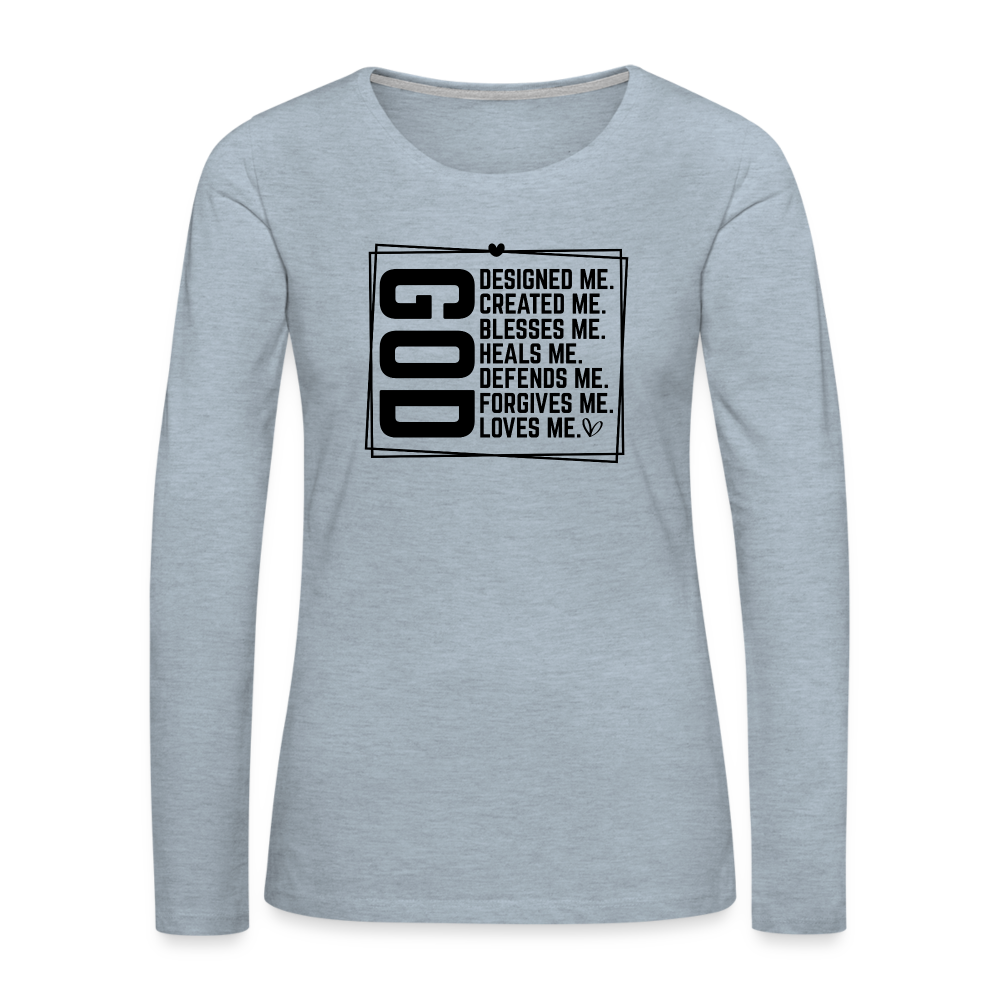 GOD Designed Me Women's Premium Long Sleeve T-Shirt - heather ice blue