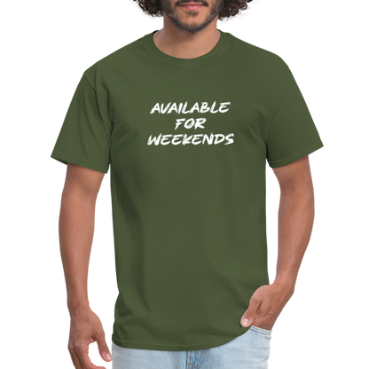 Available For Weekends T-Shirt - military green