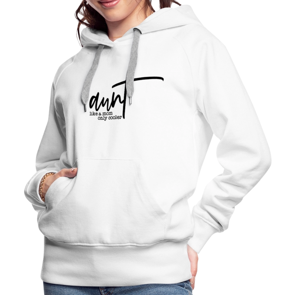 Aunt Like A Mom Only Cooler Women’s Premium Hoodie - white