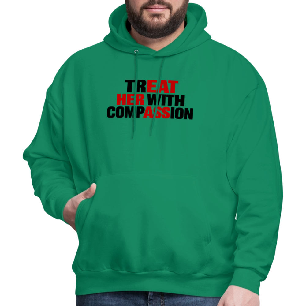 Treat Her With Compassion Hoodie – Adult Humor - kelly green
