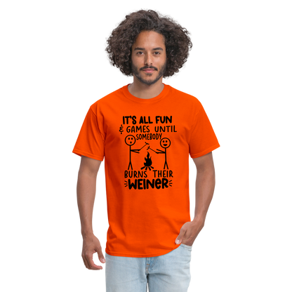 It's All Fun & Games Until Somebody Burns Their Weiner T-Shirt - orange