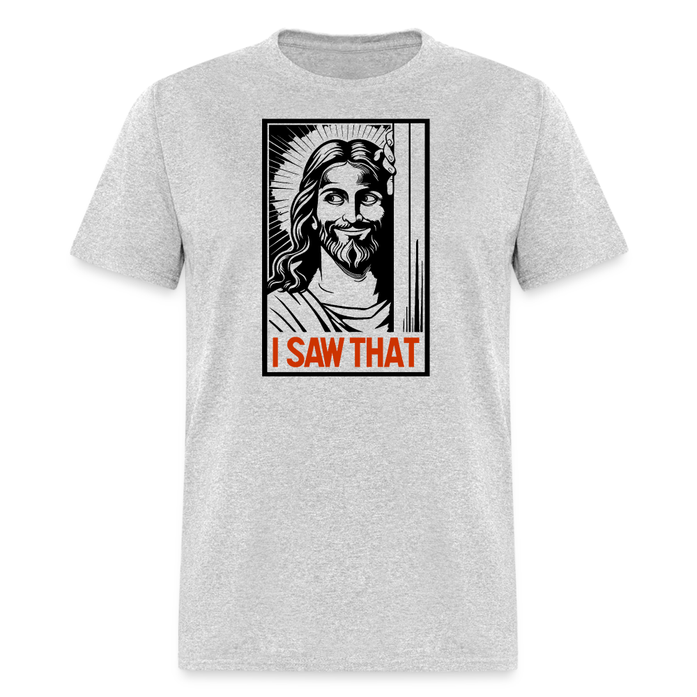 I Saw That (Jesus Saw That, Smirk) T-Shirt - heather gray