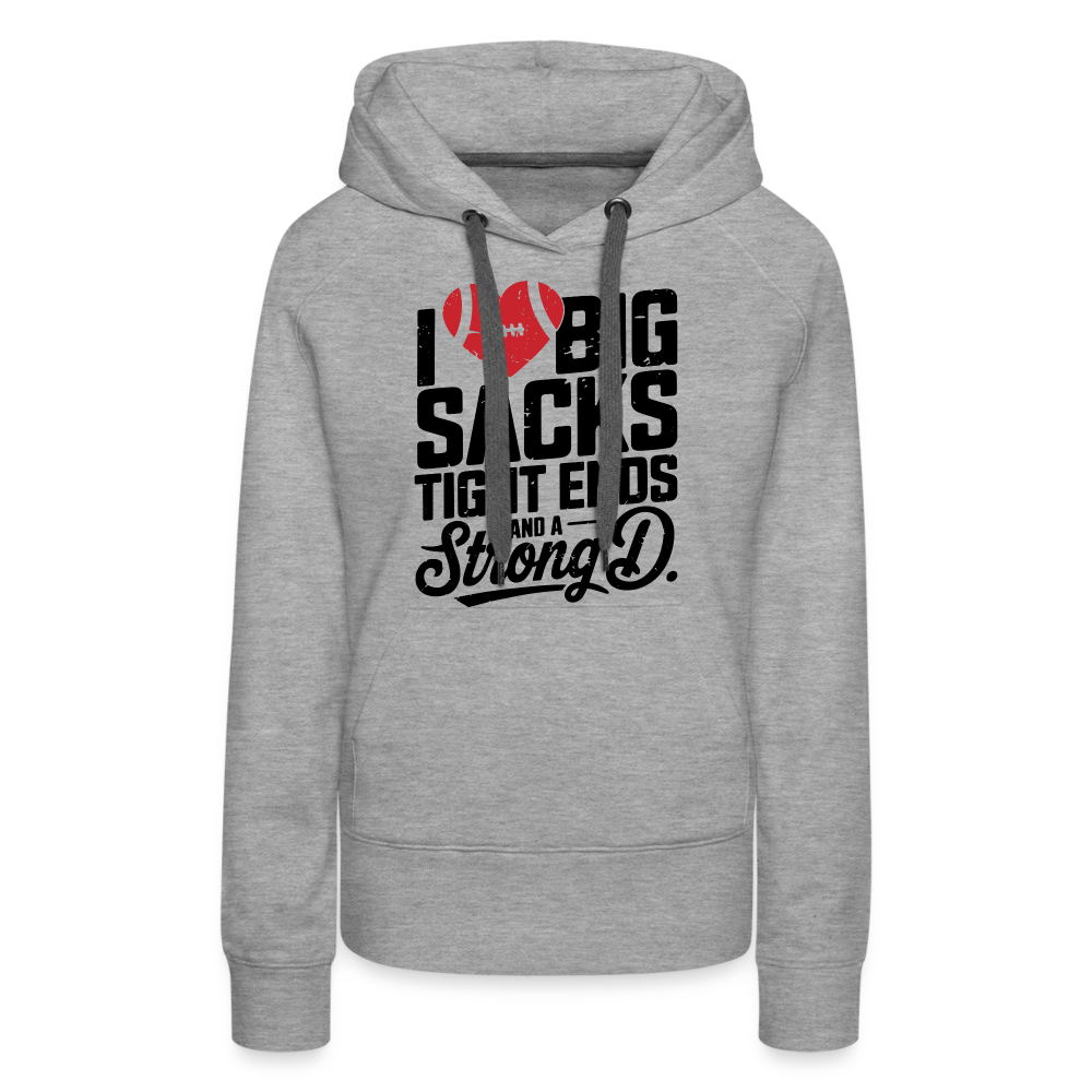 I Love Big Sacks Tight Ends and A Strong D Women’s Premium Hoodie (Football Season) - heather grey