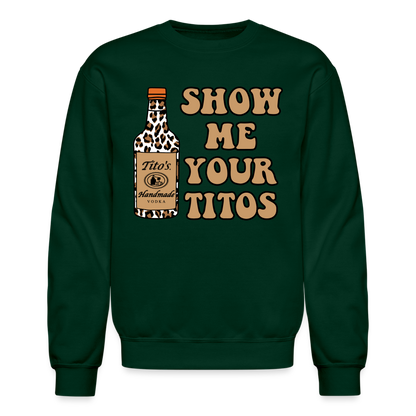 Funny Vodka (Show Me Your Tito's) Sweatshirt - forest green