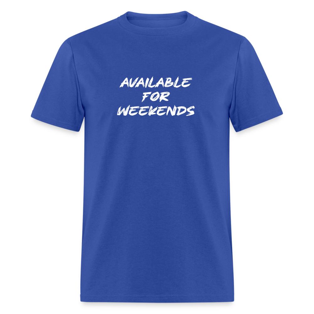 Available For Weekends T-Shirt - royal blue