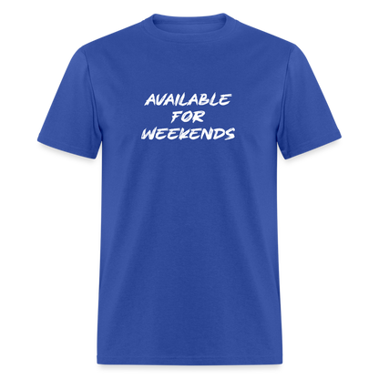 Available For Weekends T-Shirt - royal blue