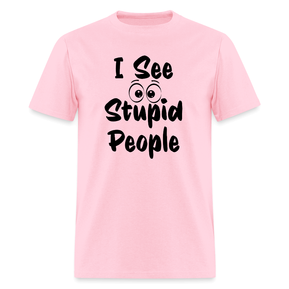 I See Stupid People T-Shirt Color: pink