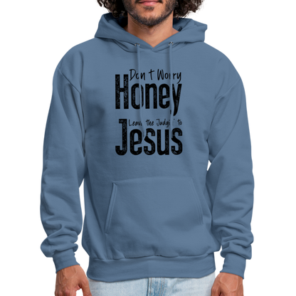 Don't Worry Honey Leave the Judgin' to Jesus Hoodie - denim blue