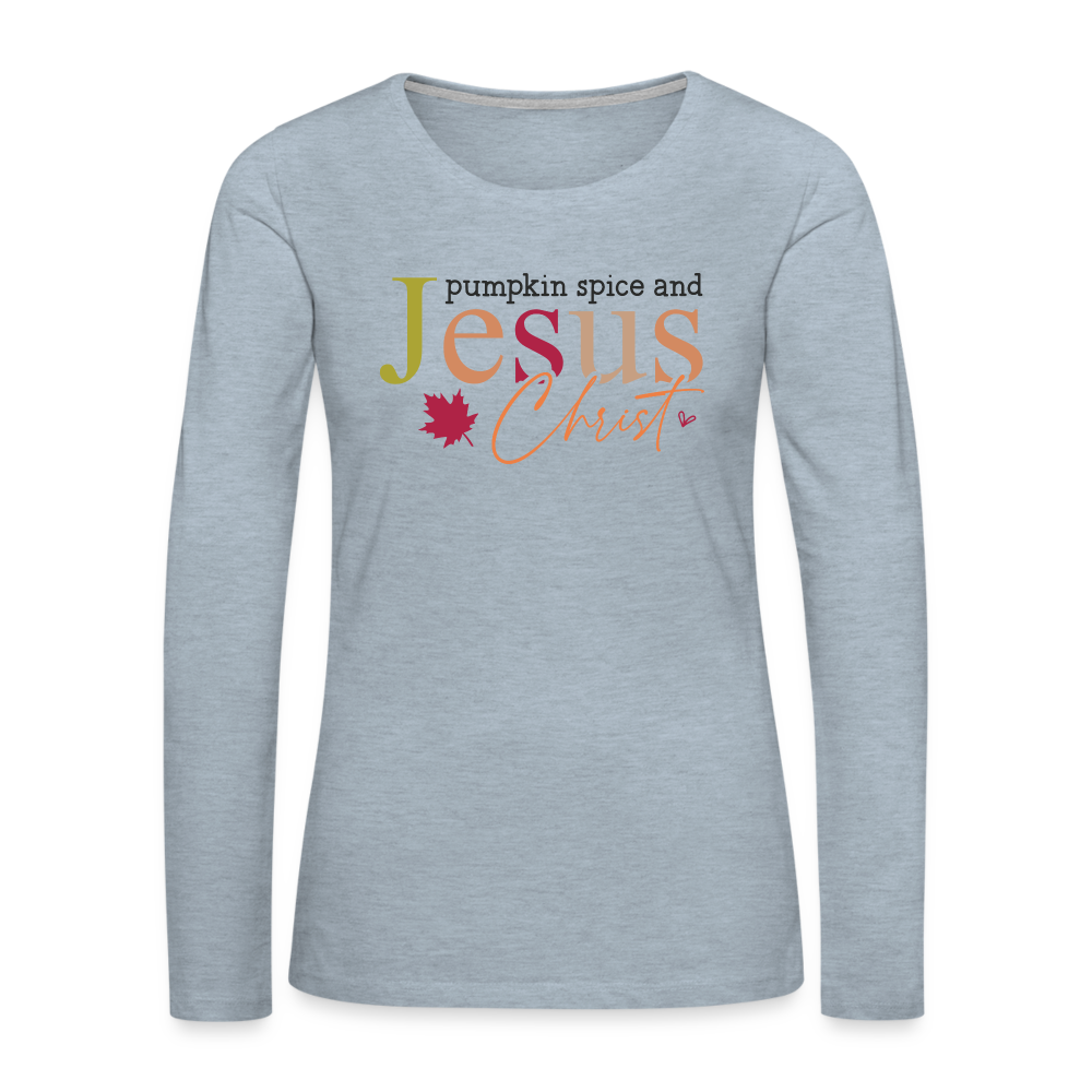 Pumpkin Spice and Jesus Christ Women's Premium Long Sleeve T-Shirt - heather ice blue