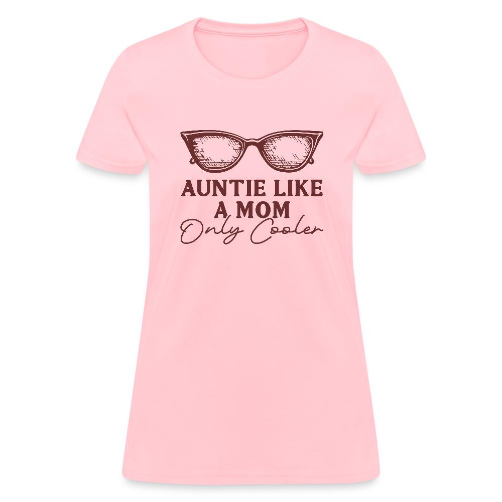 Auntie Like A Mom Only Cooler Women's Contoured T-Shirt - pink