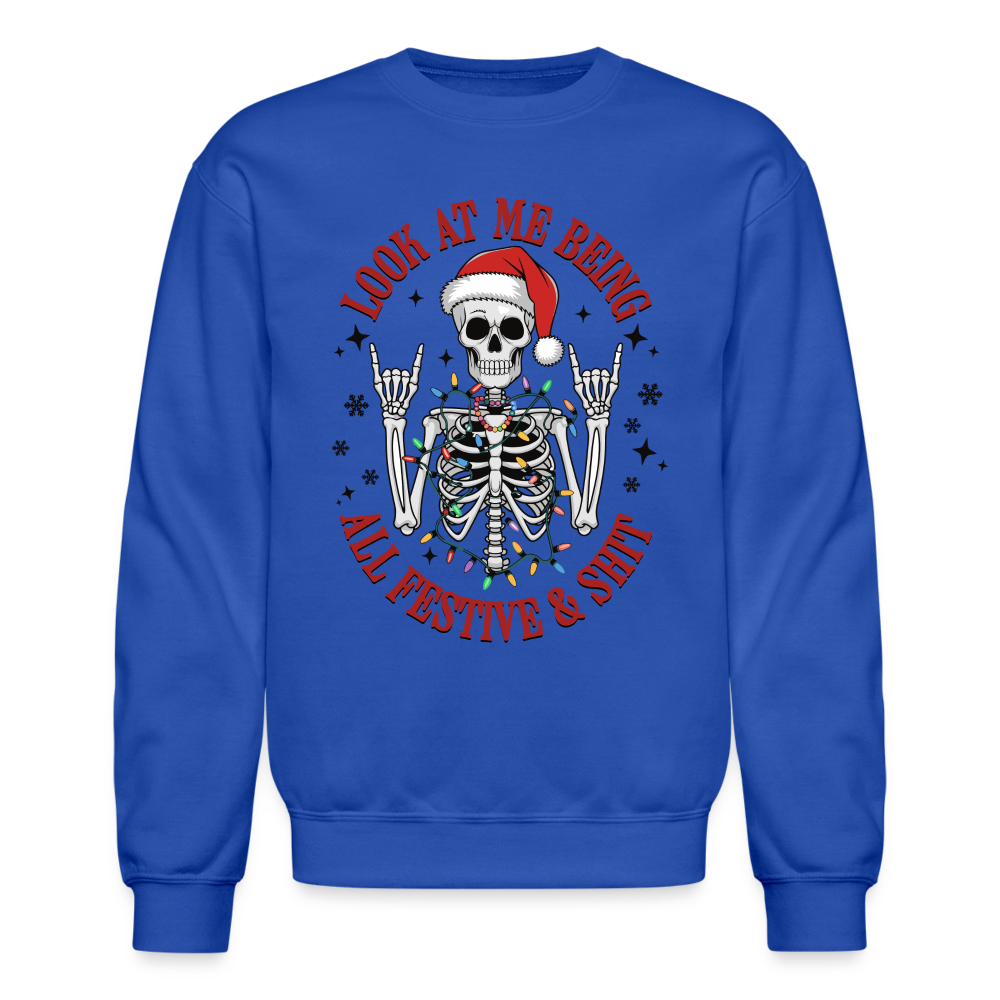 Look At Me Being All Festive and Shit (Christmas) Sweatshirt - royal blue