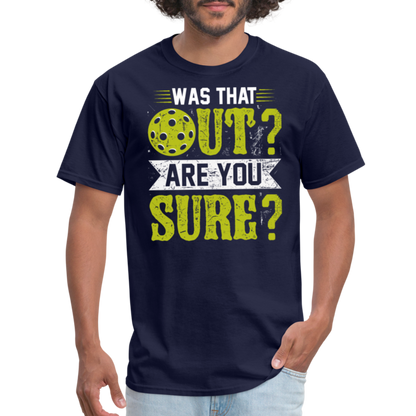 Was That Out Are You Sure (Pickleball) T-Shirt - navy