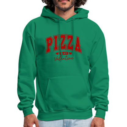 Pizza is my Valentine Hoodie - kelly green