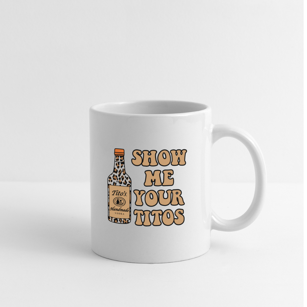 Funny Vodka (Show Me Your Tito's) Coffee Mug - white