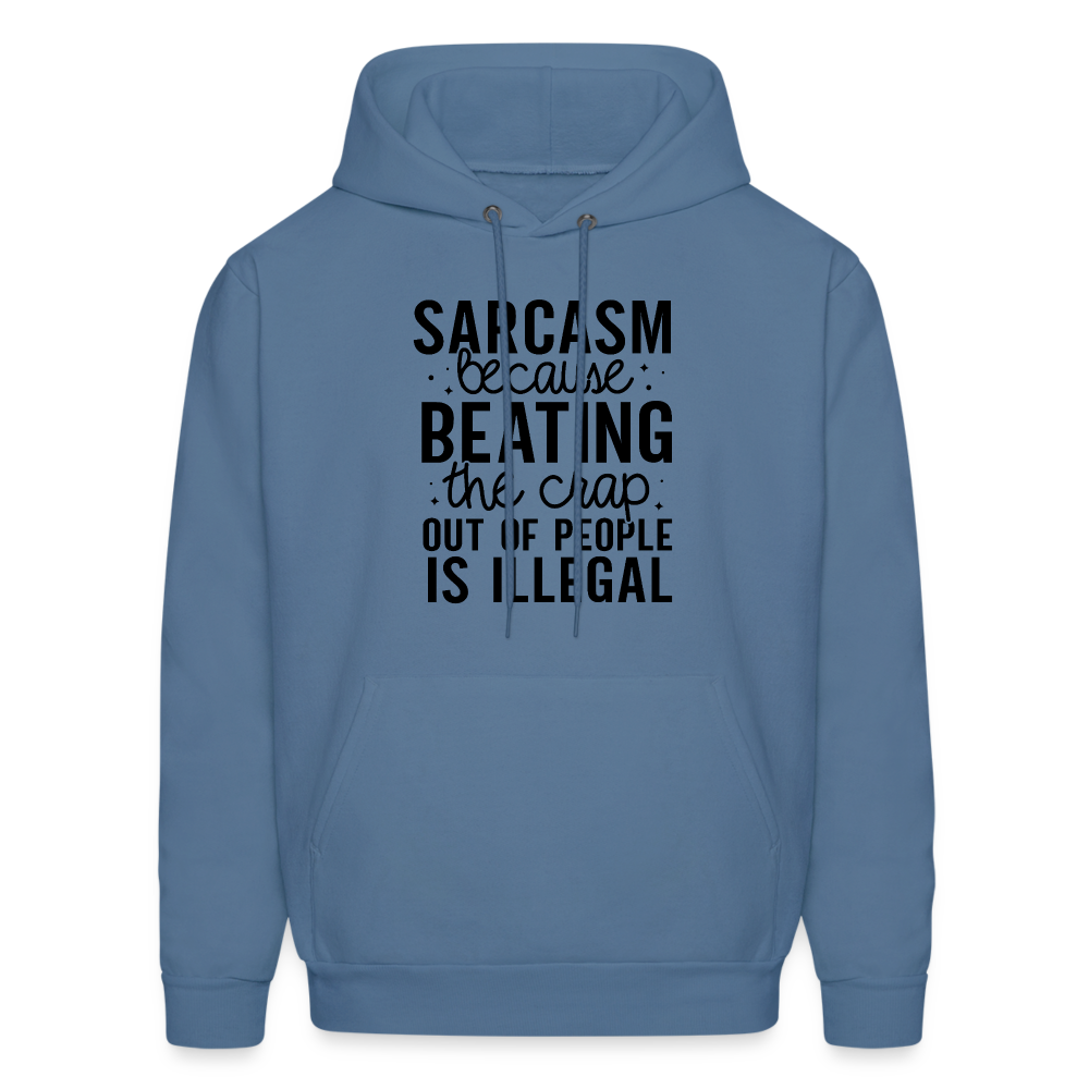 Sarcasm Because Beating People Is Illegal Hoodie - denim blue