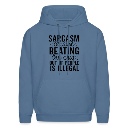 Sarcasm Because Beating People Is Illegal Hoodie - denim blue