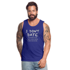 I Don't Date, I Foster Home Men’s Premium Tank Top (Funny Dating Humor)