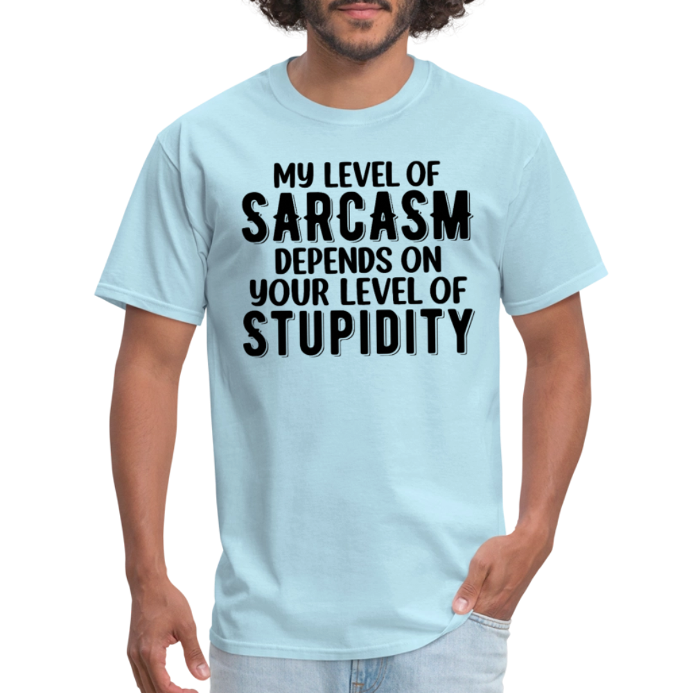 My Level of Sarcasm Depends on You Level of Stupidity T-Shirt - powder blue