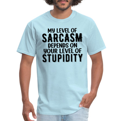 My Level of Sarcasm Depends on You Level of Stupidity T-Shirt - powder blue