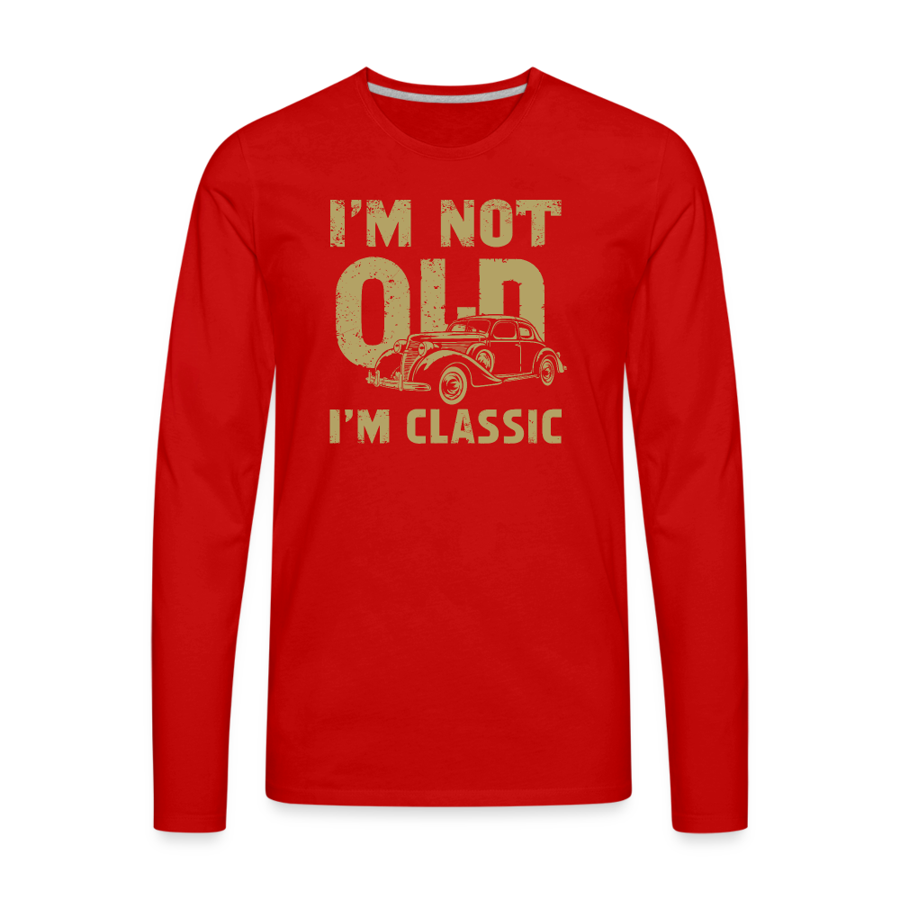 I'm Not Old I'M Classic Men's Premium Long Sleeve T-Shirt - red