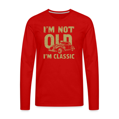 I'm Not Old I'M Classic Men's Premium Long Sleeve T-Shirt - red