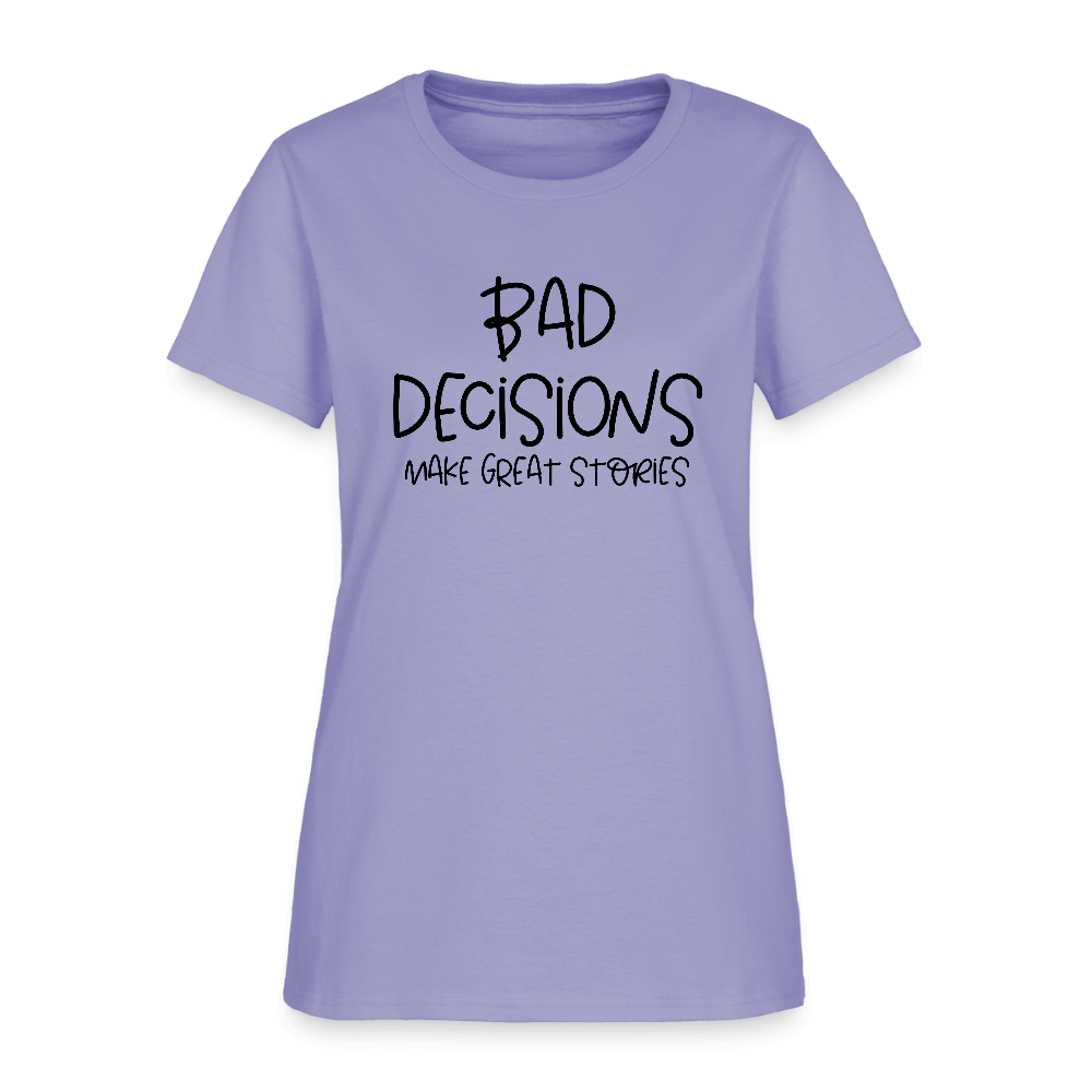 Bad Decisions Make Great Stories Women's T-Shirt Color: lavender