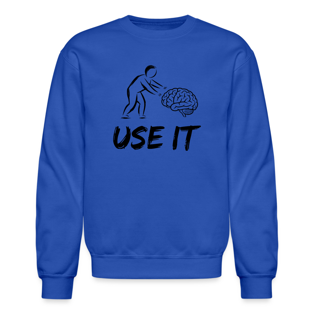 Funny, You Have A Brain Use It Sweatshirt - royal blue