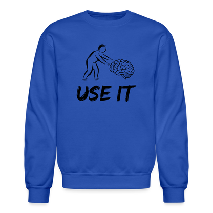 Funny, You Have A Brain Use It Sweatshirt - royal blue