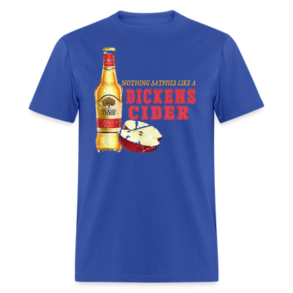 Nothing Satisfies Like A Dickens Cider T-Shirt - royal blue