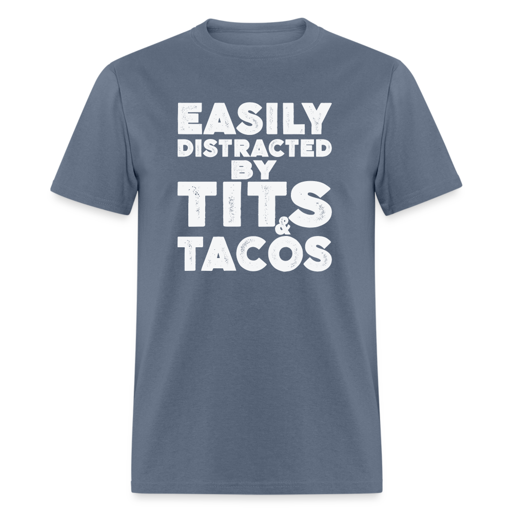 Easily Distracted by Tits and Tacos T-Shirt - denim