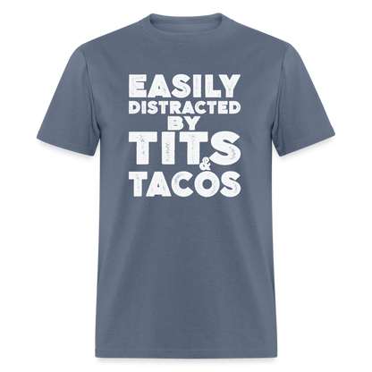 Easily Distracted by Tits and Tacos T-Shirt - denim