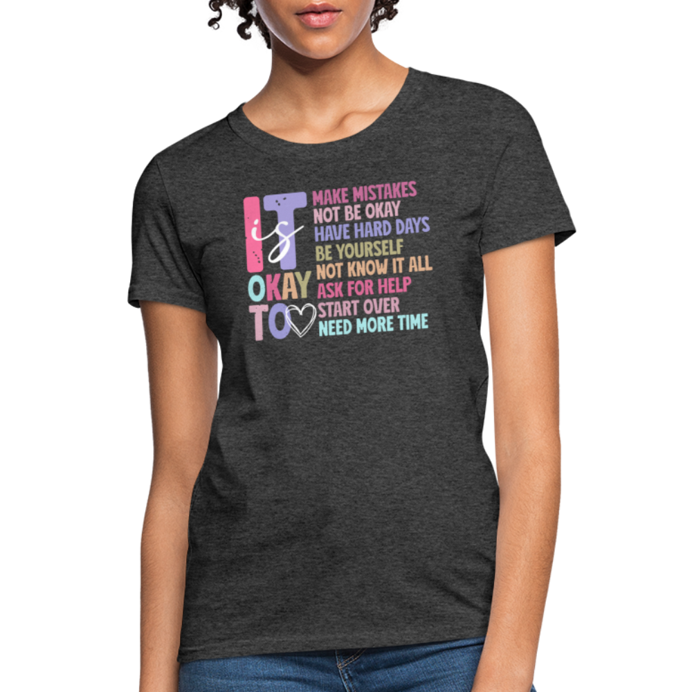 It Is Ok (Motivation Support) Women's Contoured T-Shirt - heather black