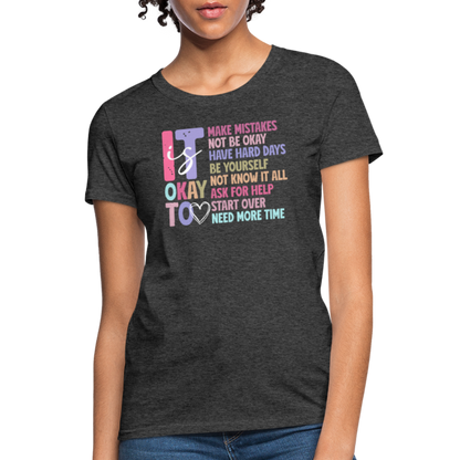 It Is Ok (Motivation Support) Women's Contoured T-Shirt - heather black