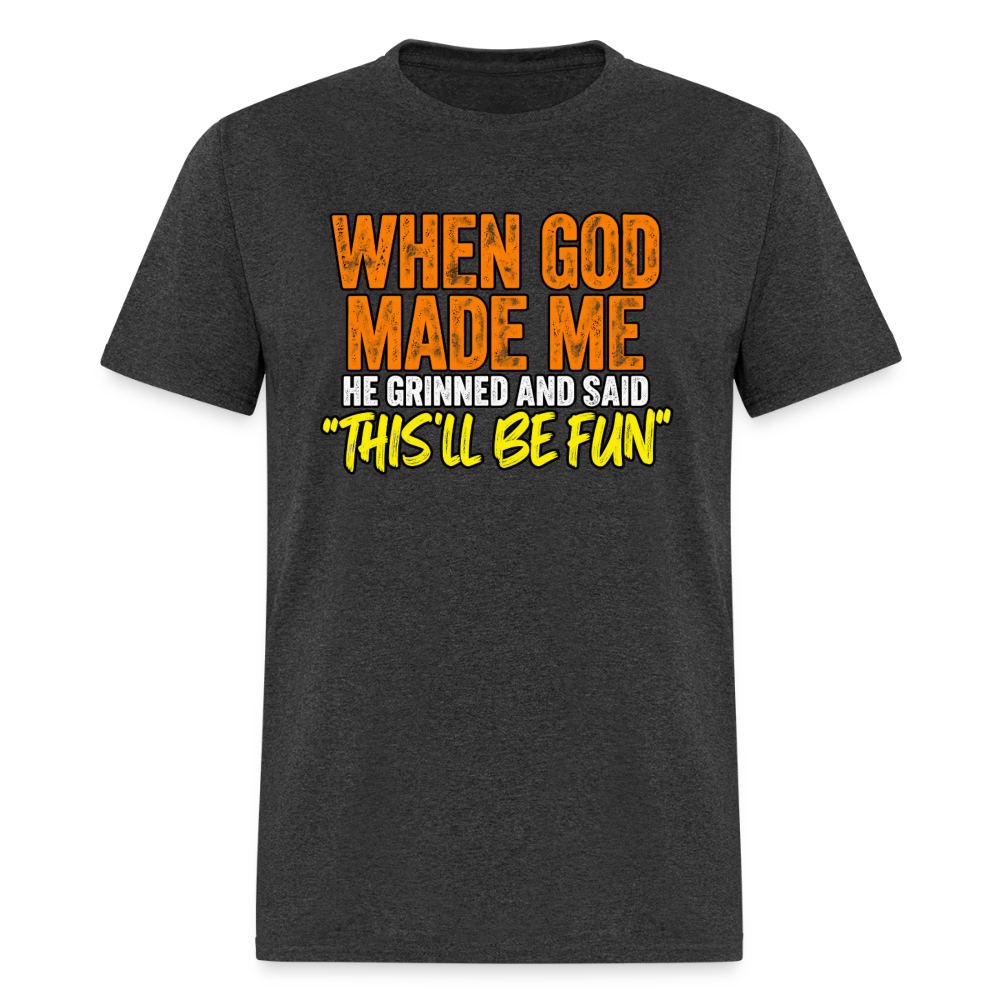 When God Made Me He Grinned – Funny T-Shirt - heather black