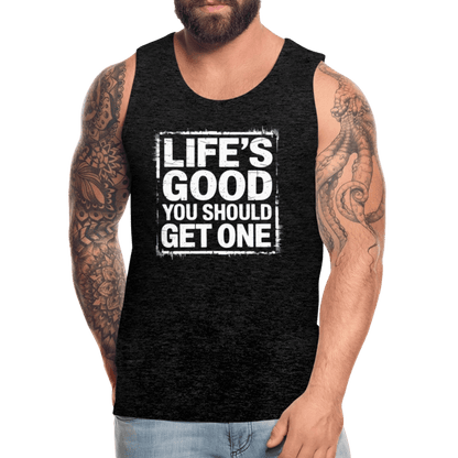 Life's Good You Should Get One Men’s Premium Tank Top - charcoal grey