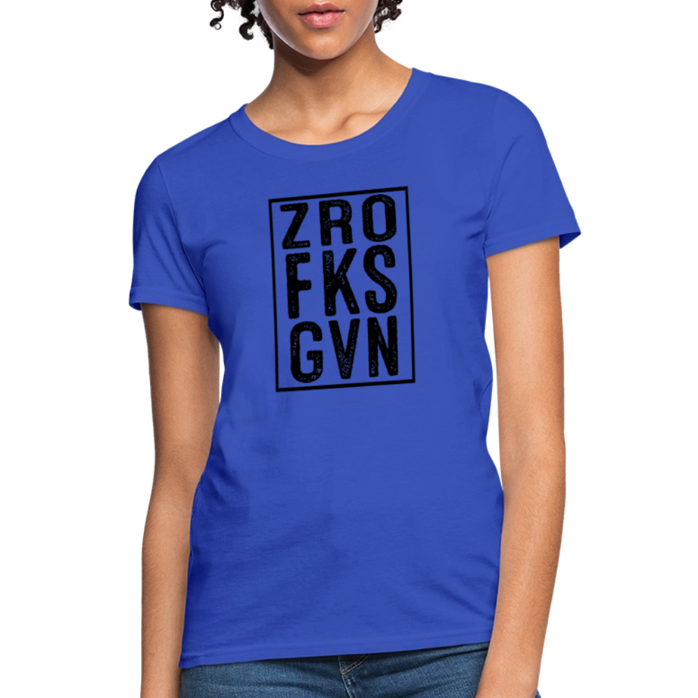 Zero Fucks Given (ZRO FKS GVN) Women's Contoured T-Shirt - royal blue