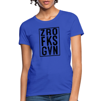 Zero Fucks Given (ZRO FKS GVN) Women's Contoured T-Shirt - royal blue