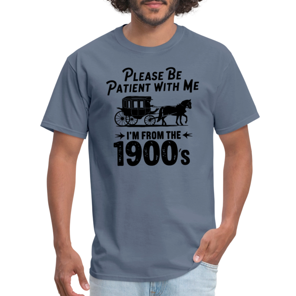 Please Be Patient With Me I'm From the 1900s T-Shirt - denim