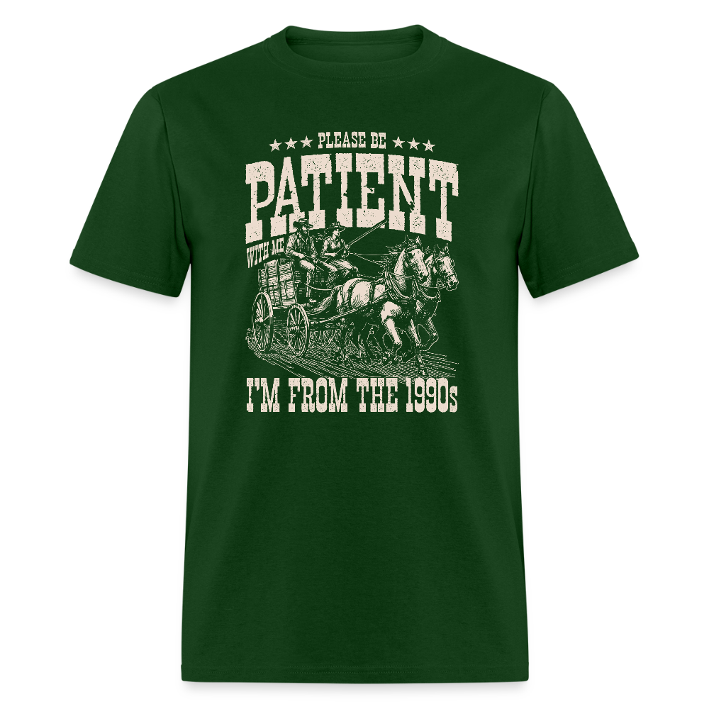 Please Be Patient I'm from the 1900s T-Shirt - forest green