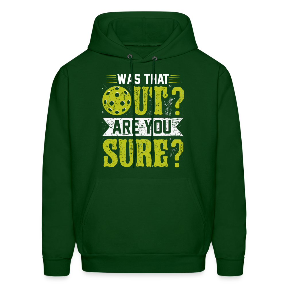 Was That Out Are You Sure (Pickleball) Hoodie - forest green