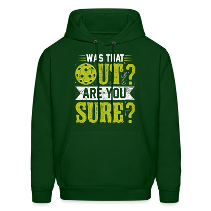 Was That Out Are You Sure (Pickleball) Hoodie - forest green