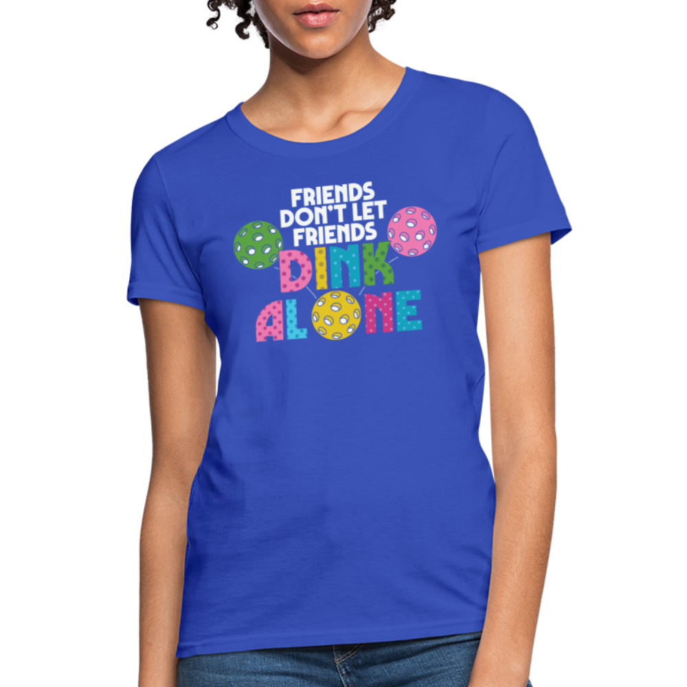 Friends Don't Let Friends Dink Alone (Pickleball) Women's T-Shirt - royal blue