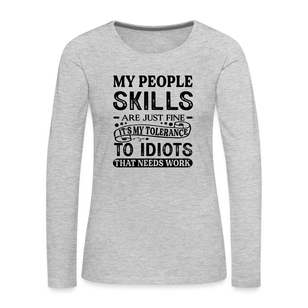 My People Skills Are Just Fine Women's Premium Long Sleeve T-Shirt - heather gray