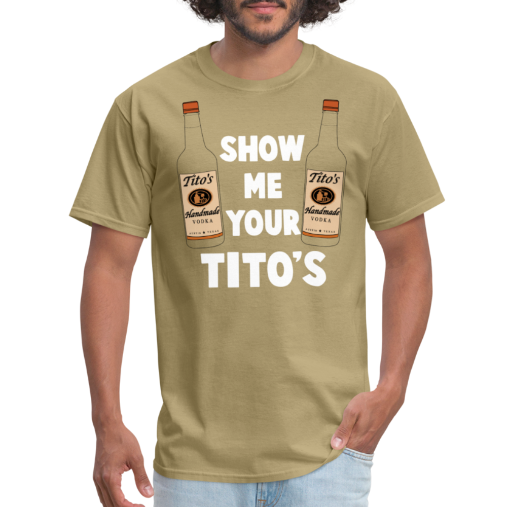 Show Me Your Tito's (Funny Vodka Humor) T-Shirt - khaki