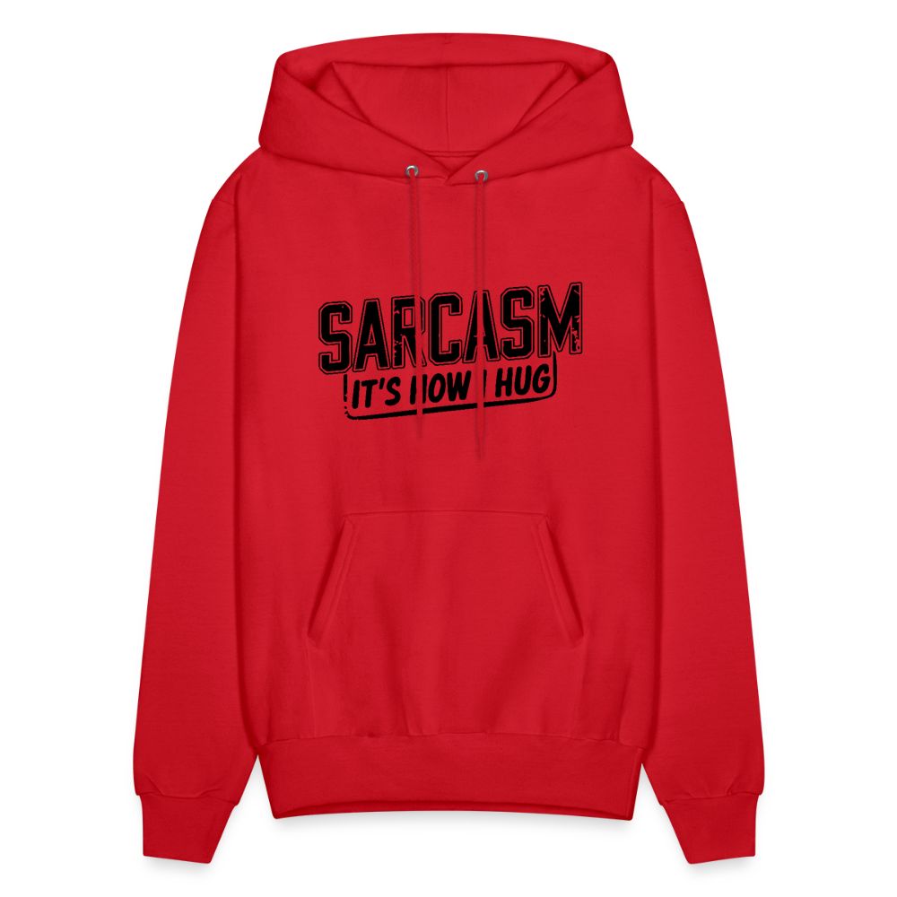 Sarcasm It's How I Hug Hoodie - red